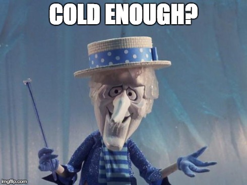 COLD ENOUGH? | image tagged in freeze miser | made w/ Imgflip meme maker