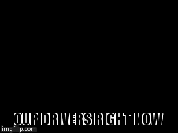 our drivers today | image tagged in gifs,this is sparta | made w/ Imgflip video-to-gif maker
