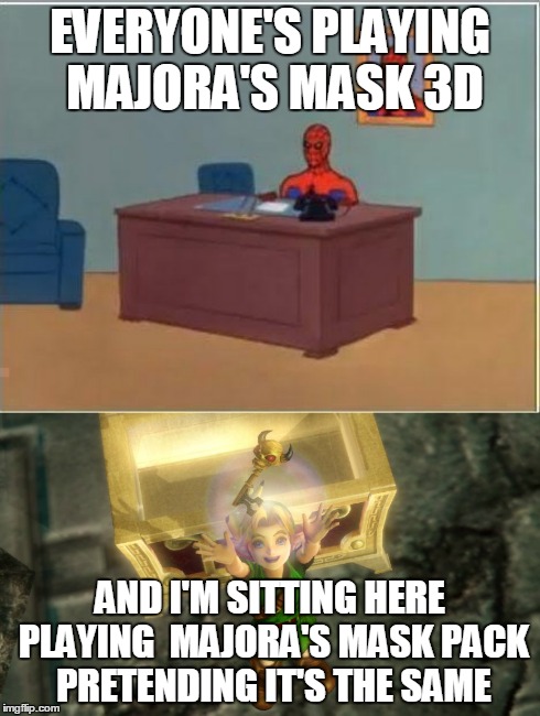 Spiderman Computer Desk | EVERYONE'S PLAYING MAJORA'S MASK 3D AND I'M SITTING HERE PLAYING  MAJORA'S MASK PACK PRETENDING IT'S THE SAME | image tagged in memes,spiderman computer desk | made w/ Imgflip meme maker