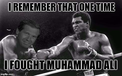 Bungle In The Jungle.... | I REMEMBER THAT ONE TIME I FOUGHT MUHAMMAD ALI | image tagged in brian williams | made w/ Imgflip meme maker