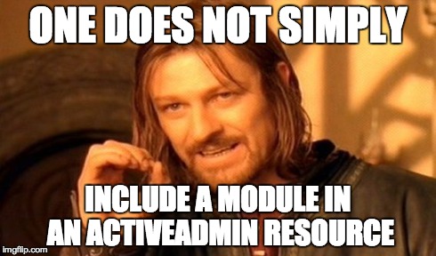 One does not simply include a module in an ActiveAdmin resource