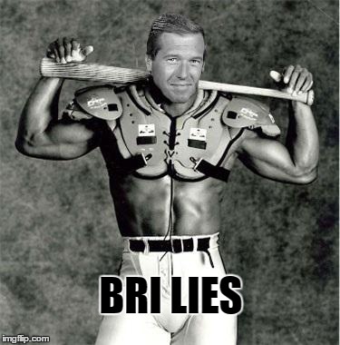 BRI LIES | image tagged in brian williams was there,brian williams | made w/ Imgflip meme maker