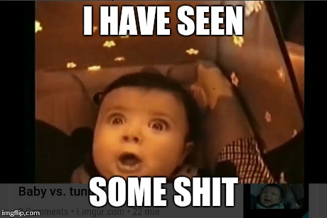 I HAVE SEEN SOME SHIT | made w/ Imgflip meme maker