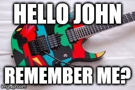 HELLO JOHN REMEMBER ME? | image tagged in david mcardle | made w/ Imgflip meme maker