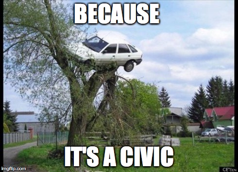 Secure Parking | BECAUSE IT'S A CIVIC | image tagged in memes,secure parking | made w/ Imgflip meme maker