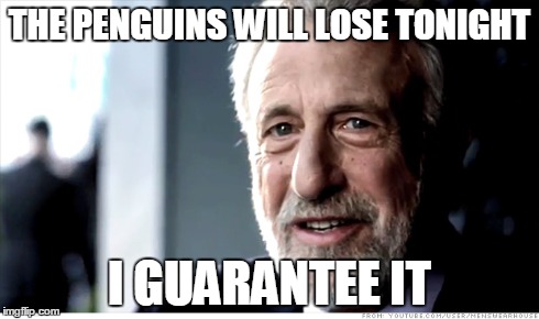 THE PENGUINS WILL LOSE TONIGHT I GUARANTEE IT | made w/ Imgflip meme maker