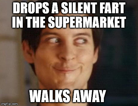 Spiderman Peter Parker Meme | DROPS A SILENT FART IN THE SUPERMARKET WALKS AWAY | image tagged in memes,spiderman peter parker | made w/ Imgflip meme maker