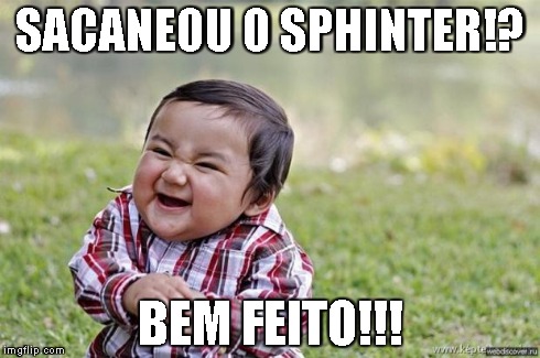 happy asian kid | SACANEOU O SPHINTER!? BEM FEITO!!! | image tagged in happy asian kid | made w/ Imgflip meme maker