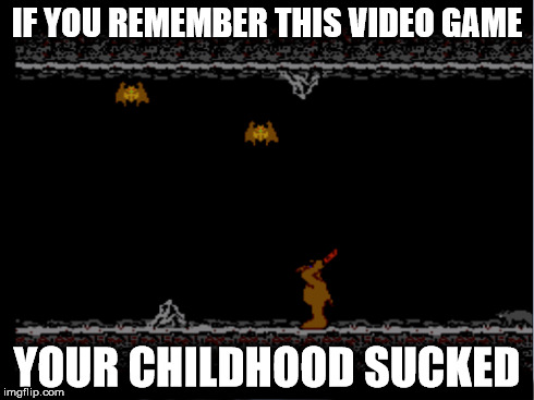 Not Everything Was Awesome | IF YOU REMEMBER THIS VIDEO GAME YOUR CHILDHOOD SUCKED | image tagged in childhood,gaming | made w/ Imgflip meme maker