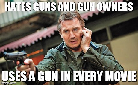 HATES GUNS AND GUN OWNERS USES A GUN IN EVERY MOVIE | made w/ Imgflip meme maker