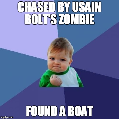 Success Kid Meme | CHASED BY USAIN BOLT'S ZOMBIE FOUND A BOAT | image tagged in memes,success kid | made w/ Imgflip meme maker