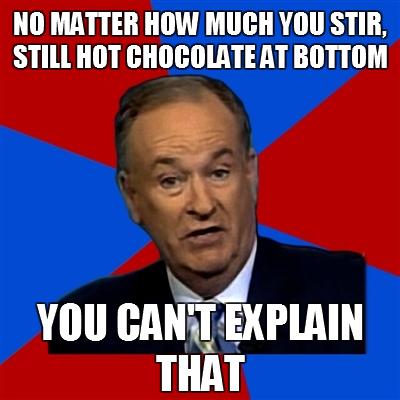 Bill O'Reilly Meme | image tagged in memes,bill oreilly