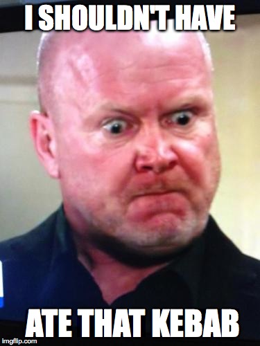 Phil Mitchell | I SHOULDN'T HAVE ATE THAT KEBAB | image tagged in eastenders,kebab,rage | made w/ Imgflip meme maker