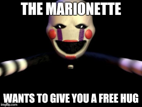 THE MARIONETTE WANTS TO GIVE YOU A FREE HUG | image tagged in free x | made w/ Imgflip meme maker