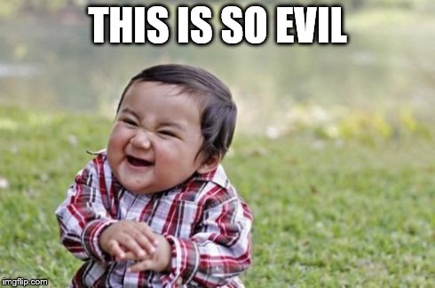 Evil Toddler | THIS IS SO EVIL | image tagged in memes,evil toddler | made w/ Imgflip meme maker