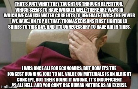Captain Picard Facepalm Meme | THAT'S JUST WHAT THEY TAUGHT US THROUGH REPETITION, WHICH SEEMS TO HAVE WORKED WELL. THERE ARE WAYS IN WHICH WE CAN USE WATER CURRENTS TO GE | image tagged in memes,captain picard facepalm | made w/ Imgflip meme maker
