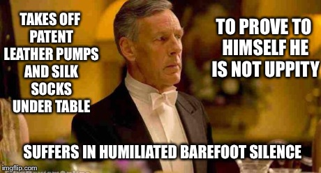 TAKES OFF PATENT LEATHER PUMPS AND SILK SOCKS UNDER TABLE TO PROVE TO HIMSELF HE IS NOT UPPITY SUFFERS IN HUMILIATED BAREFOOT SILENCE | image tagged in barefoot lord merton | made w/ Imgflip meme maker
