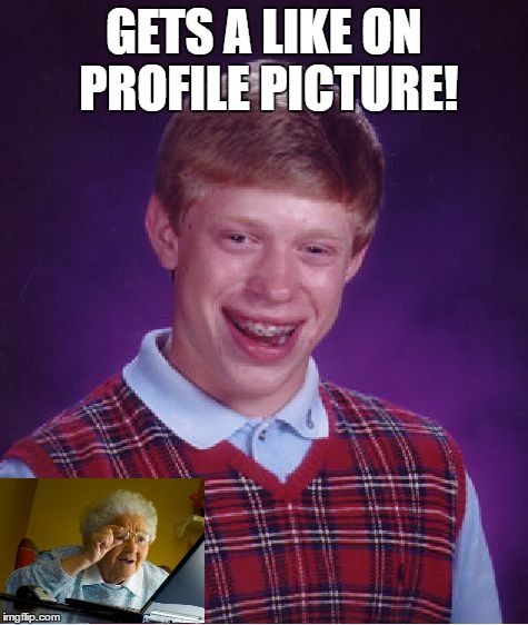 Bad Luck Brian Meme | GETS A LIKE ON PROFILE PICTURE! | image tagged in memes,bad luck brian | made w/ Imgflip meme maker