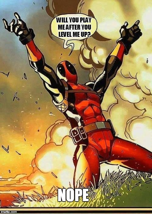 DEADPOOL BOOBIES | WILL YOU PLAY ME AFTER YOU LEVEL ME UP? NOPE | image tagged in deadpool boobies | made w/ Imgflip meme maker