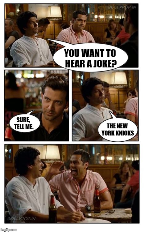 ZNMD Meme | YOU WANT TO HEAR A JOKE? SURE, TELL ME. THE NEW YORK KNICKS | image tagged in memes,znmd,basketball,sports | made w/ Imgflip meme maker