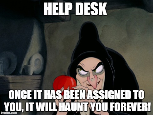 witch apple | HELP DESK ONCE IT HAS BEEN ASSIGNED TO YOU, IT WILL HAUNT YOU FOREVER! | image tagged in witch | made w/ Imgflip meme maker