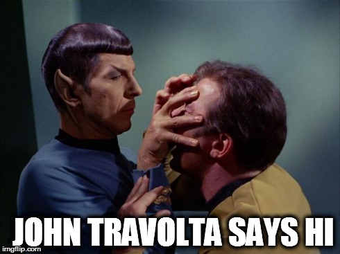 Spock Mind Meld | JOHN TRAVOLTA SAYS HI | image tagged in spock mind meld | made w/ Imgflip meme maker