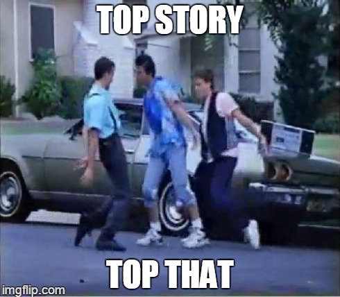 TOP STORY TOP THAT | made w/ Imgflip meme maker