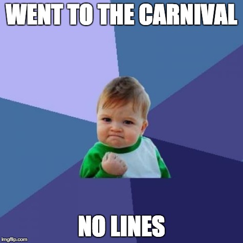 Success Kid Meme | WENT TO THE CARNIVAL NO LINES | image tagged in memes,success kid | made w/ Imgflip meme maker