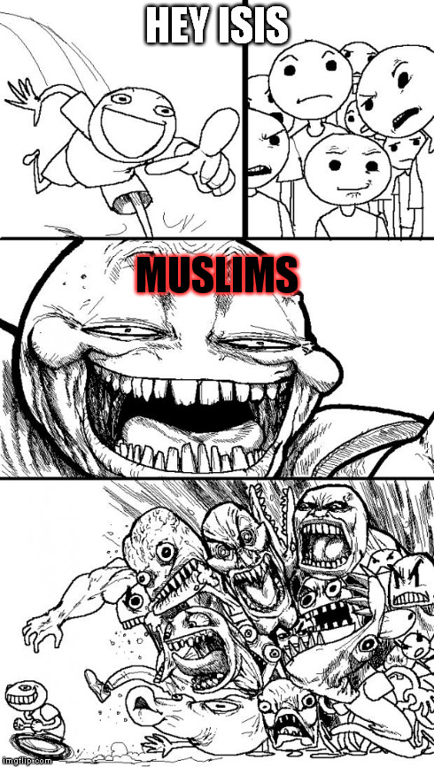 Hey Internet Meme | HEY ISIS MUSLIMS | image tagged in memes,hey internet | made w/ Imgflip meme maker