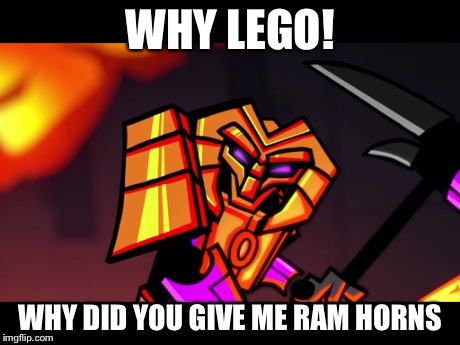 WHY LEGO! WHY DID YOU GIVE ME RAM HORNS | image tagged in memes,why | made w/ Imgflip meme maker