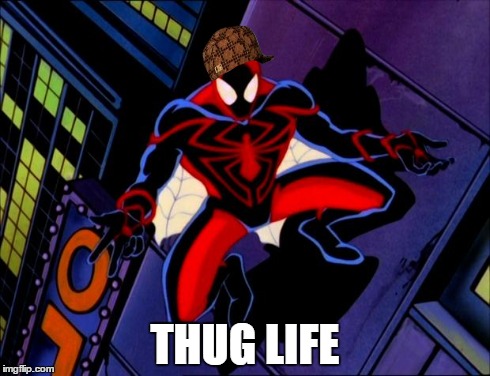 Spider-Man Unlimited Thug Life Meme | THUG LIFE | image tagged in scumbag,spiderman peter parker,spiderman,tv show,marvel,comics | made w/ Imgflip meme maker