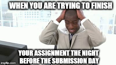 finish your assignment meme