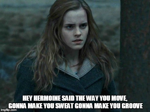 Black Hog...Warts | HEY HERMOINE SAID THE WAY YOU MOVE, GONNA MAKE YOU SWEAT GONNA MAKE YOU GROOVE | image tagged in funny memes,emma watson,led zeppelin,music,harry potter | made w/ Imgflip meme maker