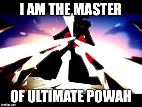 Powah | I AM THE MASTER OF ULTIMATE POWAH | image tagged in power,bionicle | made w/ Imgflip meme maker