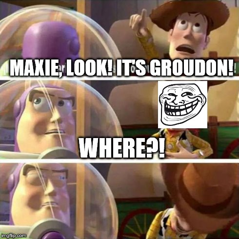 This was probably what happened when Brendan made a joke about Maxie in OR/AS | MAXIE, LOOK! IT'S GROUDON! WHERE?! | image tagged in woody laugh,pokemon,omega ruby,groudon,troll,maxie team magma | made w/ Imgflip meme maker