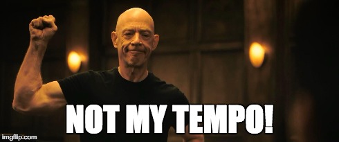 NOT MY TEMPO! | image tagged in fletcher,tempo | made w/ Imgflip meme maker