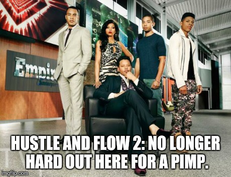 Empire Cast Memes Imgflip But it's hard fo' a pimp but i'm prayin and i'm hopin to god i don't slip, yeah. imgflip