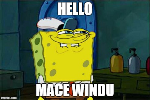 Don't You Squidward Meme | HELLO MACE WINDU | image tagged in memes,dont you squidward | made w/ Imgflip meme maker
