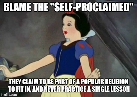 STAND BACK Y'ALL | BLAME THE "SELF-PROCLAIMED" THEY CLAIM TO BE PART OF A POPULAR RELIGION TO FIT IN, AND NEVER PRACTICE A SINGLE LESSON | image tagged in stand back y'all | made w/ Imgflip meme maker