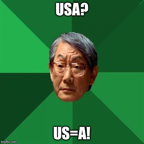 High Expectations Asian Father | USA? US=A! | image tagged in memes,high expectations asian father | made w/ Imgflip meme maker