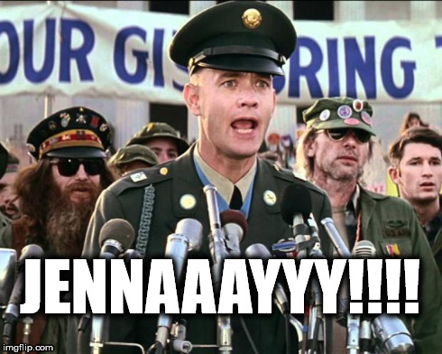Forest Gump Jenny | JENNAAAYYY!!!! | image tagged in forest gump jenny | made w/ Imgflip meme maker