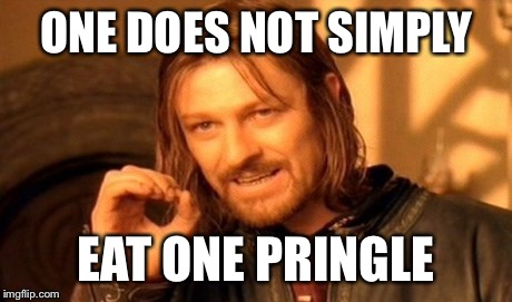 One Does Not Simply | ONE DOES NOT SIMPLY EAT ONE PRINGLE | image tagged in memes,one does not simply | made w/ Imgflip meme maker