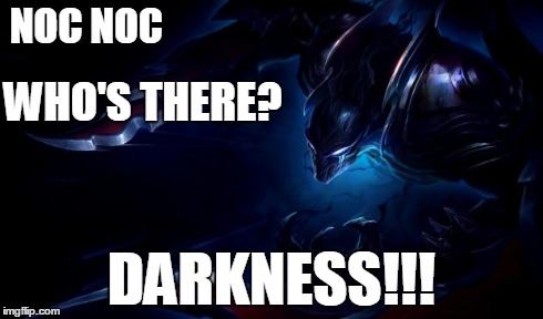 NOC NOC DARKNESS!!! WHO'S THERE? | image tagged in nocturne | made w/ Imgflip meme maker