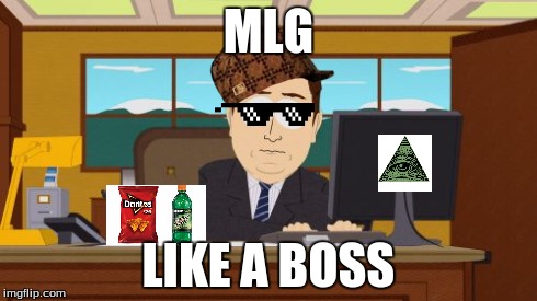 Aaaaand Its Gone | MLG LIKE A BOSS | image tagged in memes,aaaaand its gone,scumbag | made w/ Imgflip meme maker