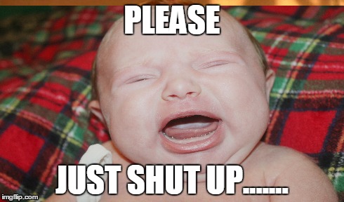 PLEASE JUST SHUT UP....... | image tagged in shut up | made w/ Imgflip meme maker