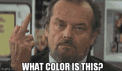 what color is this? | WHAT COLOR IS THIS? | image tagged in memes,nsfw | made w/ Imgflip meme maker