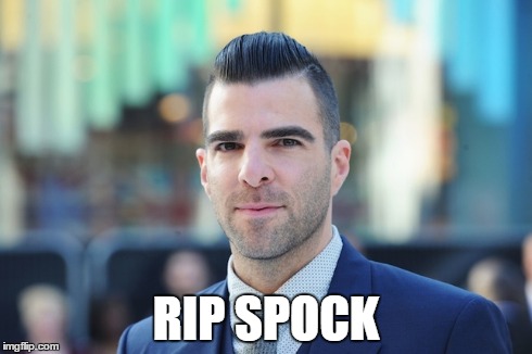 RIP SPOCK | image tagged in toosoon | made w/ Imgflip meme maker