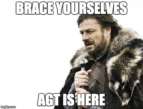 Brace Yourselves X is Coming Meme | BRACE YOURSELVES AGT IS HERE | image tagged in memes,brace yourselves x is coming,howardstern | made w/ Imgflip meme maker