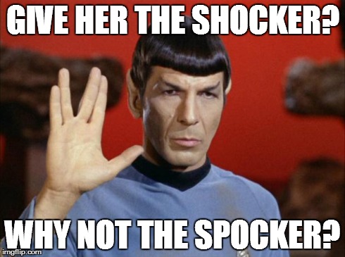 Too soon? | GIVE HER THE SHOCKER? WHY NOT THE SPOCKER? | image tagged in spock salute,shocker spocker,leonard nimoy | made w/ Imgflip meme maker