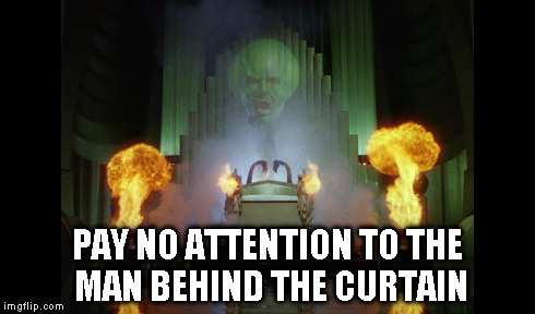 PAY NO ATTENTION TO THE MAN BEHIND THE CURTAIN | made w/ Imgflip meme maker